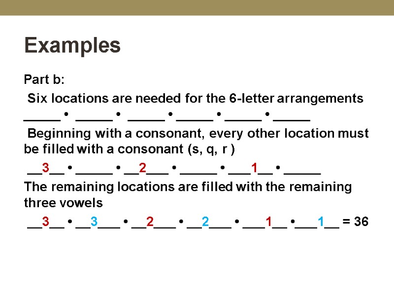 Examples Part b:  Six locations are needed for the 6-letter arrangements _____ •